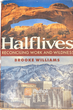 Halflives:Reconciling Work and Wildness