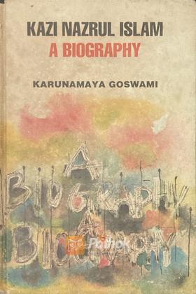 Kazi Nazrul Islam A Biography
