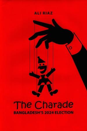 The Charade : Bangladesh's 2024 Election