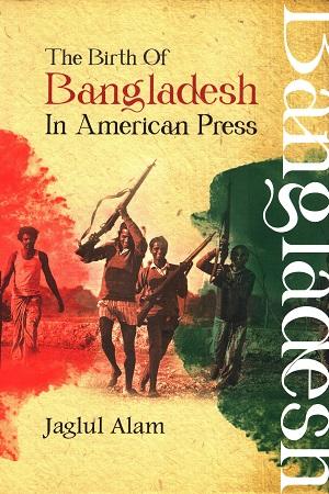 The Birth of Bangladesh in American Press