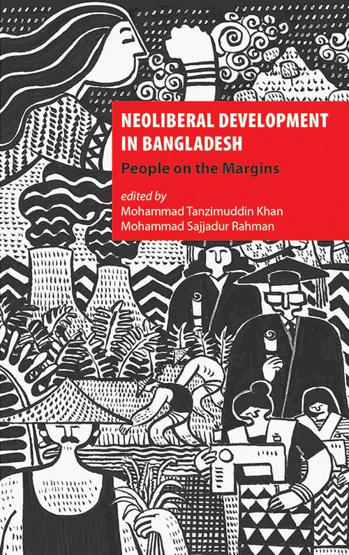 Neoliberal Development In Bangladesh: People on the Margins