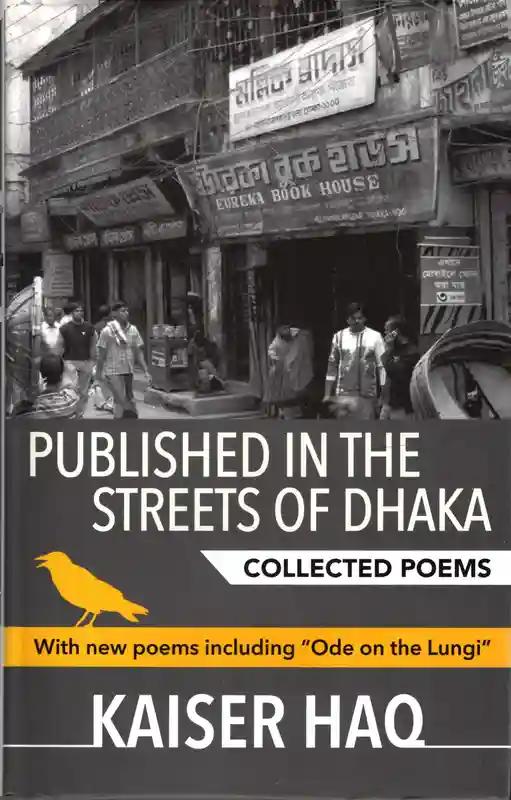 Published in the Streets of Dhaka : Collected Poems