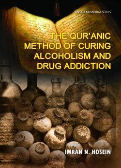 The Quranic Method of Curing Alcoholism and Drug Addiction