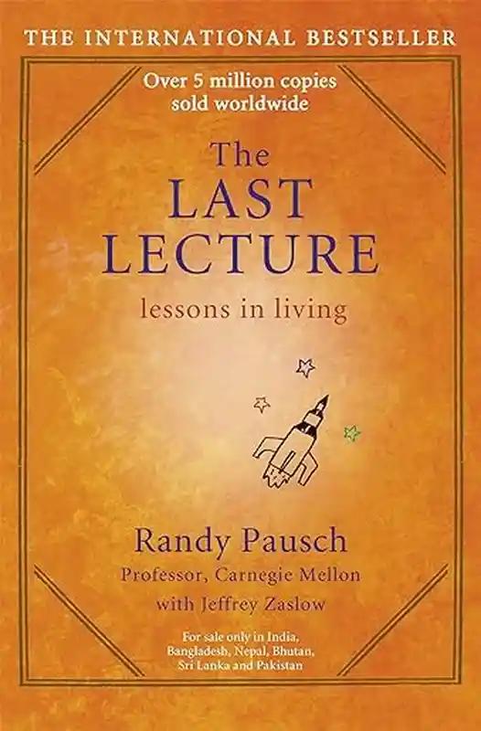 The Last Lecture , Randy Pausch And Jeffrey Zaslow